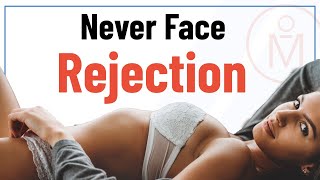 Never Get Rejected Again!